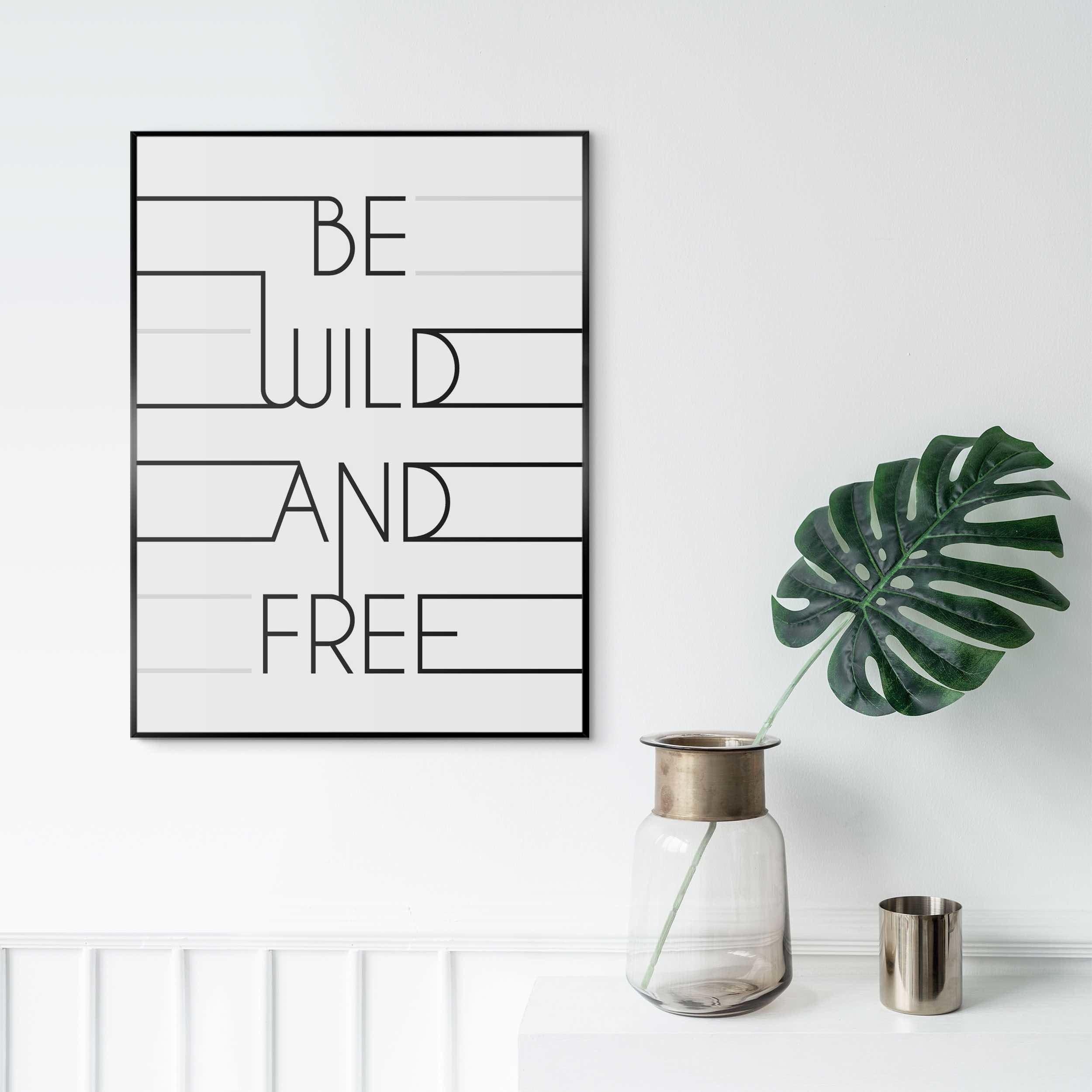 Be wild and free plakat med tekst 30X40cm. - Køb poster med citat i sort og hvid med sort tekst